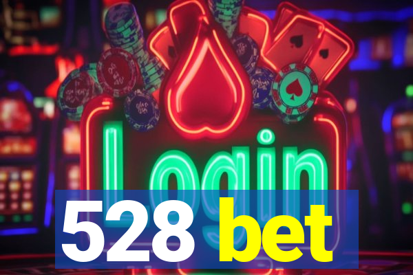 528 bet